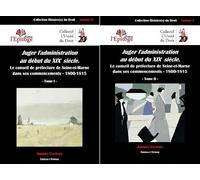 Juger l'administration au début du XIXe siècle Tome I et Tome II: Le conseil de préfecture de Seine-et-Marne 1800-1815: X