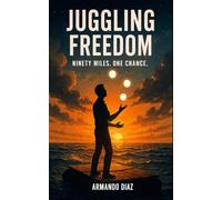 Juggling Freedom: Ninety miles, one chance