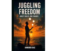 Juggling Freedom: Ninety miles, one chance