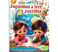 JUGUEMOS A LEER Y ESCRIBIR: LIBRO PARA APRENDER A LEER Y ESCRIBIR EN POCO TIEMPO Y FÁCILMENTE