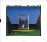 Juhani Aaltonen Trio - Mother Tongue