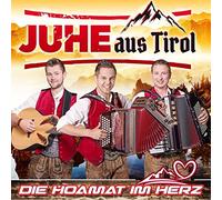 Juhe Aus Tirol - Die Hoamat Im Herz
