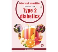 Juice and Smoothies Recipe for Type 2 Diabetics (Juicing and Smoothies for Special Diets and Medical Needs)