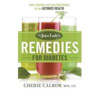 Juice Lady's Remedies For Diabetes, The