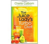 Juice Lady's Turbo Diet, The: Lose Ten Pounds in Ten Days--The Healthy Way!