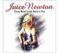 Juice Newton - Every Road Leads Back to You