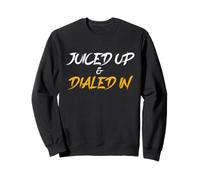 Juiced Up And Dialed Workout Gym Sweatshirt