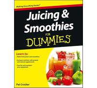 Juicing and Smoothies For Dummies