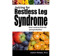 Juicing for Restless Leg Syndrome: How I Treated My RLS by Juicing!