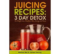 Juicing Recipes; 3 Day Detox For Weight Loss