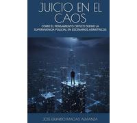 JUICIO EN EL CAOS: COMO EL PENSAMIENTO CRITICO DEFINE LA SUPERVIVENCIA POLICIAL EN ESCENARIOS ASIMETRICOS