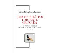 Juicio Político y Muerte Cruzada: El Primer Choque Constitucional en Ecuador (2008-2023)