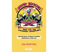 Juicy Crones : Inspirational travel stories of women embracing life post menopause