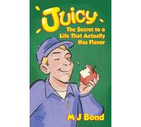Juicy: The Secret to a Life That Actually Has Flavor