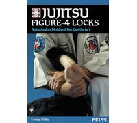 Jujitsu Figure-4 Locks: Submission Holds of the Gentle Art