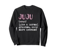 Juju Definition Noun Like Normal Grandma Only More Awesome Sweatshirt