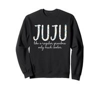Juju Like A Regular Grandma Only Much Cooler Floral Cute Sweatshirt