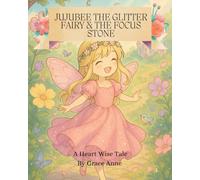 Jujubee the Glitter Fairy and the Focus Stone: A Heart Wise Tale: 3 (Heart Wise Tales)