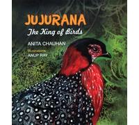 JUJURANA : THE KING OF BIRDS