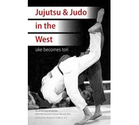 Jujutsu & Judo in the West: Uke Becomes Tori