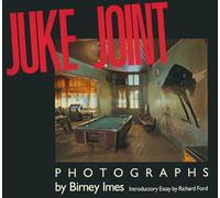 Juke Joint (Author and Artist Series): Photographs