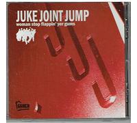 Juke Joint Jump - Woman Stop Flappin' Yer Gums