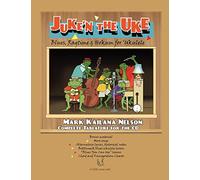 Juke'n The Uke: Blues, Ragtime & Hokum for ‘Ukulele: Complete Tablature for the CD & More