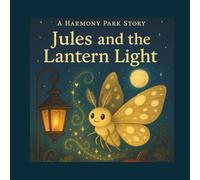 Jules and the Lantern Light: A Harmony Park Story