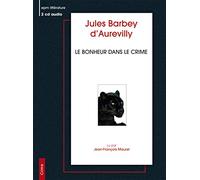 Jules Barbey D'aurevilly - Le Bonheur Dans Le Crime
