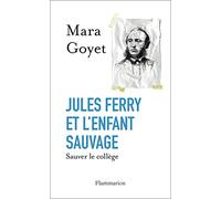 Jules Ferry et l'enfant sauvage: Sauver le collège