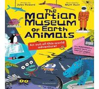 Jules Howard The Martian Museum of Earth Animals Paperback Book Jules Howard Multicolor