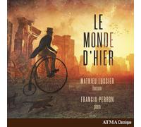 Jules Massenet : Mathieu Lussier/Francis Perron: Le Monde D'hier CD (2020)