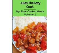 Jules The Lazy Cook My Slow Cooker Meals Volume 2