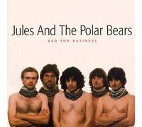 Jules & the Polar Bears - Bad for Business