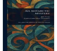 Jules Verne An Antarctic Mystery Hardcover Book Jules Verne Multicolor