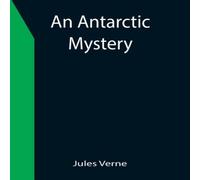 Jules Verne An Antarctic Mystery Paperback Book Jules Verne Multicolor
