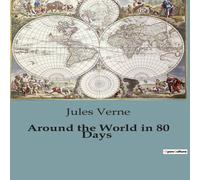 Jules Verne Around the World in 80 Days:A Journey Across the Globe in Eighty Jules Verne Multicolor