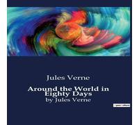 Jules Verne Around the World in Eighty Days:A Journey of Adventure and Jules Verne Multicolor