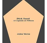 Jules Verne Dick Sand: A Captain At Fifteen Paperback Book Jules Verne Multicolor