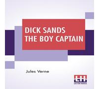 Jules Verne Dick Sands The Boy Captain: Translated By Ellen Elizabeth Frewer Jules Verne Multicolor