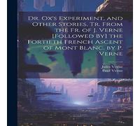 Jules Verne Dr. Ox's Experiment, & Other Stories, Tr. From the Fr. of J Jules Verne Multicolor
