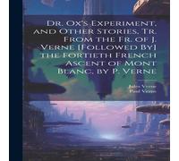 Jules Verne Dr. Ox's Experiment, & Other Stories, Tr. From the Fr. of J Jules Verne Multicolor