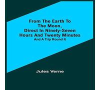 Jules Verne From the Earth to the Moon, Direct in Ninety-Seven Hours and Jules Verne Multicolor