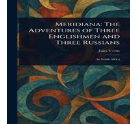 Jules Verne Meridiana: The Adventures of Three Englishmen & Three Russians Jules Verne Multicolor