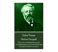 Jules Verne - Michael Strogoff: “However, everything has an end, everything passes away, even the hunger of people who have not eaten”