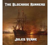 Jules Verne The Blockade Runners: A Maritime Adventure of the Civil War Jules Verne Multicolor