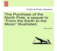 Jules Verne The Purchase of the North Pole: a sequel to "From the Earth to the Jules Verne Multicolor