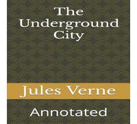 Jules Verne The Underground City: Annotated Paperback Book Jules Verne Multicolor