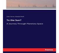 Jules Verne To the Sun?:A Journey Through Planetary Space Paperback Book Jules Verne Multicolor