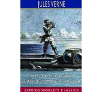 Jules Verne Twenty Thousand Leagues Under the Sea (Esprios Classics): A World Jules Verne Multicolor